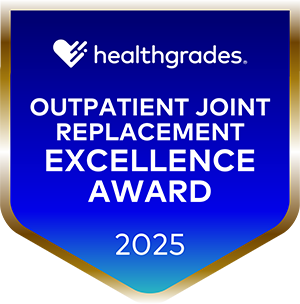 Healthgrades Outpatient Joint Replacement Excellence Award 2025.